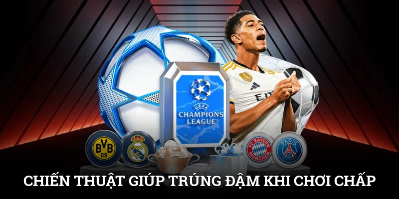 Kèo Châu Á - Loại Hình Cân Bằng Khoảng Cách Giữa Hai Đội 4 Chiến thuật giúp người chơi trúng đậm khi chơi chấp