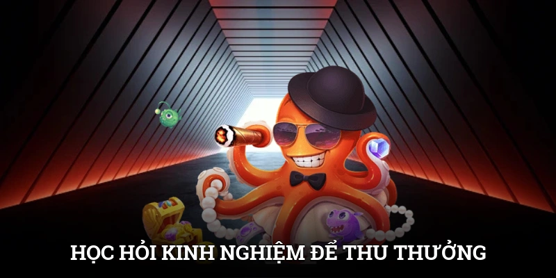 Bắn Cá Jili Jilihow – Giải Trí Đỉnh Cao, Kiếm Thưởng Cực Chất 4 Học hỏi kinh nghiệm để thu thưởng về tay