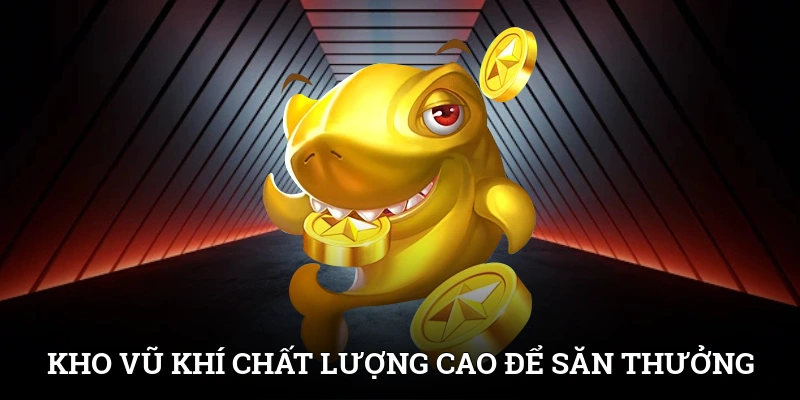 Bắn Cá Đổi Thưởng Mỗi Ngày Rinh Quà Khủng Từ SUNWIN 4 Kho vũ khí chất lượng cao bạn có thể săn thưởng