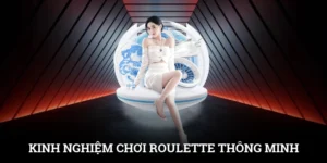 Kinh Nghiệm Chơi Roulette Thông Minh, Chơi Ít Ăn Nhiều