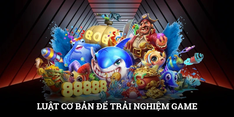 Bắn Cá Đổi Thưởng Mỗi Ngày Rinh Quà Khủng Từ SUNWIN 3 Luật cơ bản để trải nghiệm game